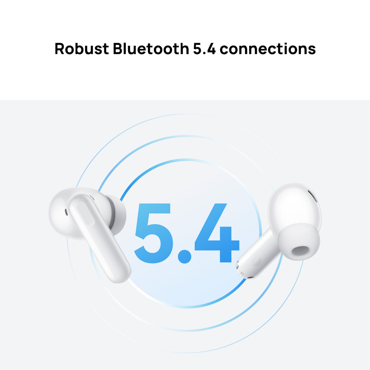 Wireless earbuds with 'Robust Bluetooth 5.4 connections' text on a white background